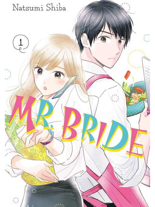 Title details for Mr. Bride, Volume 1 by Natsumi Shiba - Available